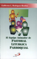 EL EQUIPO ANIMADOR DE PASTORAL LITURGICA PARROQUIAL