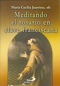MEDITANDO EL ROSARIO EN CLAVE FRANCISCANA