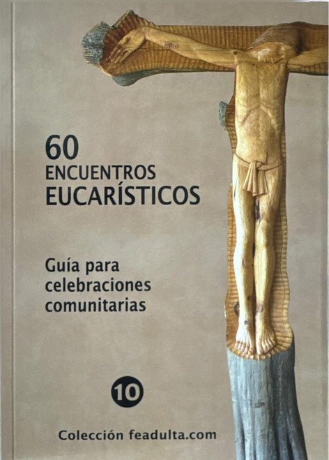 60 ENCUENTROS EUCARISTICOS. guia para celebraciones comunitarias.