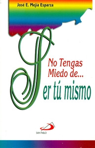 NO TENGAS MIEDO DE SER TU MISMO