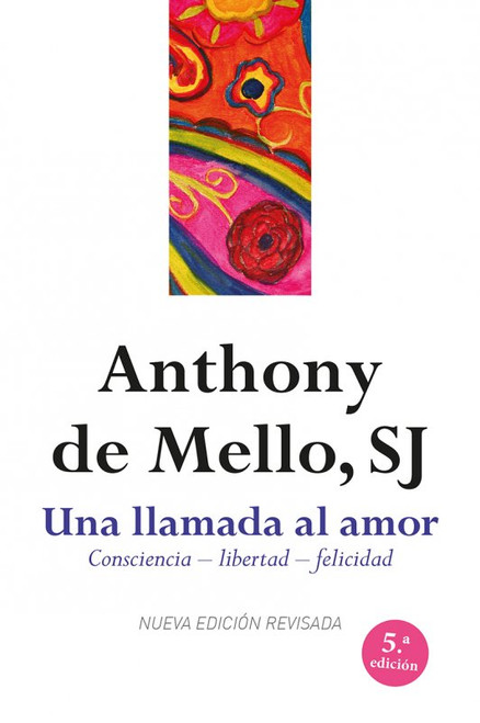 UNA LLAMADA AL AMOR. CONSCIENCIA, LIBERTAD, FELICIDAD