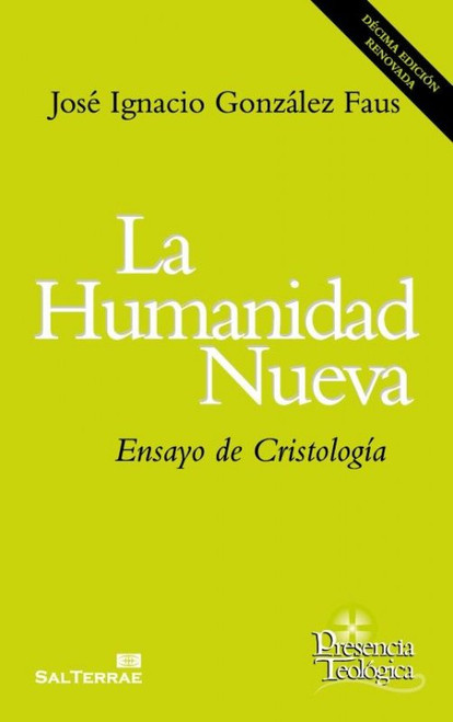 LA HUMANIDAD NUEVA. Ensayo de Cristologia