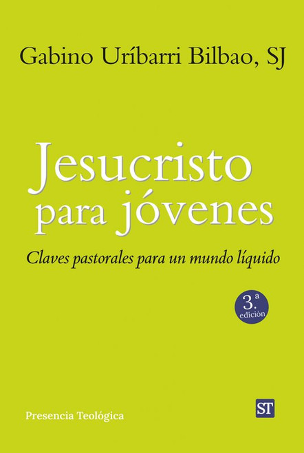 JESUCRISTO PARA JOVENES. Claves pastorales para un mundo liquido