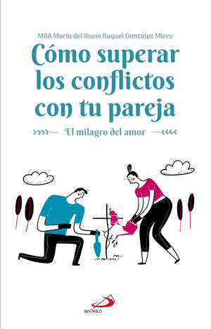 COMO SUPERAR LOS CONFLICTOS CON TU PAREJA. El milagro del amor