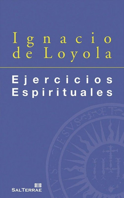 IGNACIO DE LOYOLA. EJERCICIOS ESPIRITUALES
