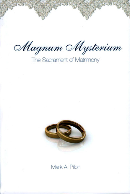 MAGNUM MYSTERIUM. The Sacrament of Matrimony