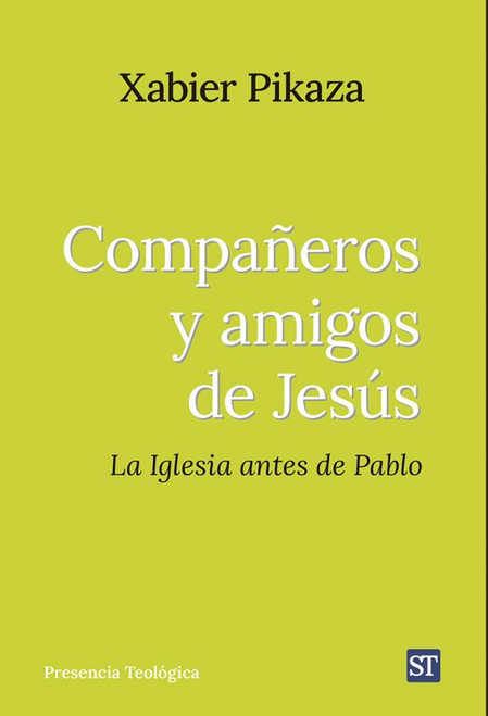 COMPAÑEROS Y AMIGOS DE JESUS. La Iglesia antes de Pablo.