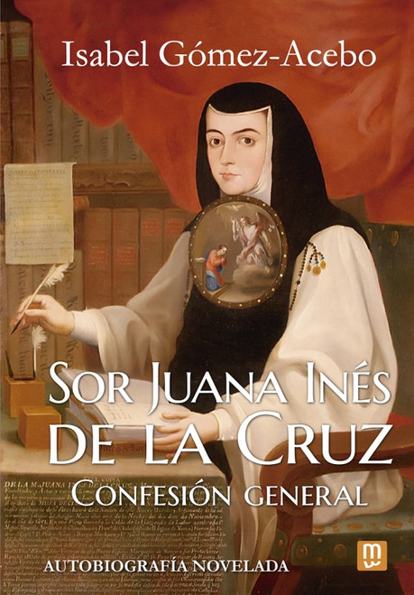 SOR JUANA INES DE LA CRUZ. CONFESION GENERAL