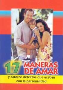 17 MANERAS DE AMAR y catorce defectos que acaban con la personalidad