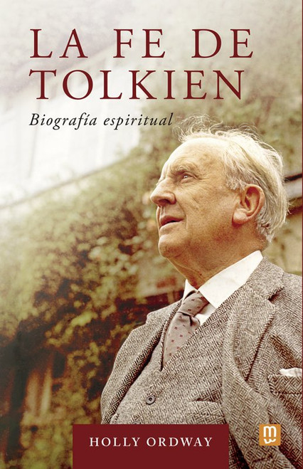 LA FE DE TOLKIEN. Biografia espiritual.