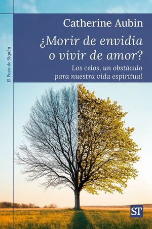 MORIR DE ENVIDIA O VIVIR DE AMOR? Los celos, un obstaculo para nuestra vida espiritual.