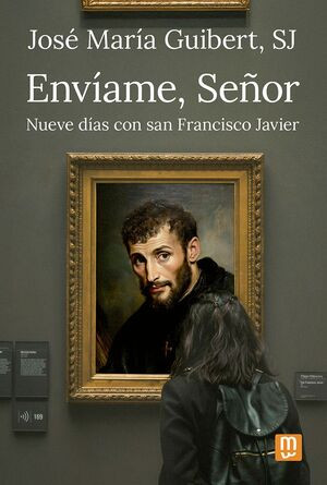 ENVIAME, SENOR. Nueve dias con San Francisco Javier