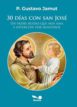 30 DIAS CON SAN JOSE. Un Padre bueno que nos ama