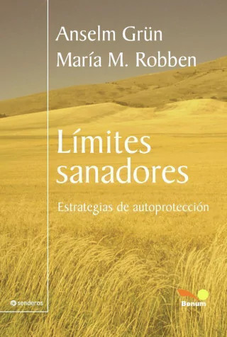 LIMITES SANADORES. Estrategias de autoproteccion. Anselm Grun