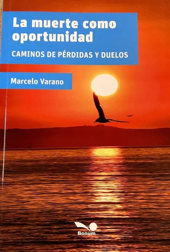 LA MUERTE COMO OPORTUNIDAD. Caminos de perdidas y duelos