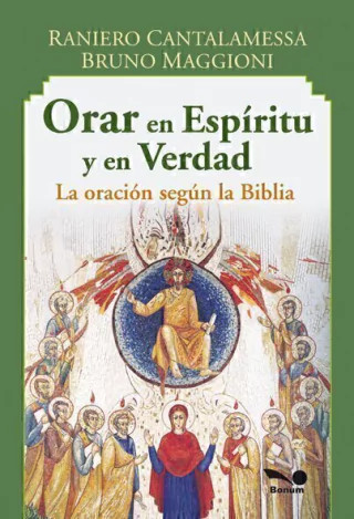 ORAR EN ESPIRITU Y EN VERDAD. La oracion segun la Biblia. Raniero Cantalamessa