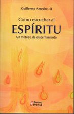 COMO ESCUCHAR AL ESPIRITU. Un metodo de discernimiento.