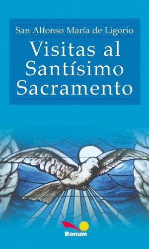VISITAS AL SANTISIMO SACRAMENTO. San Alfonso Maria de Ligorio