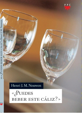 PUEDES BEBER ESTE CALIZ? Henri J. M. Nouwen