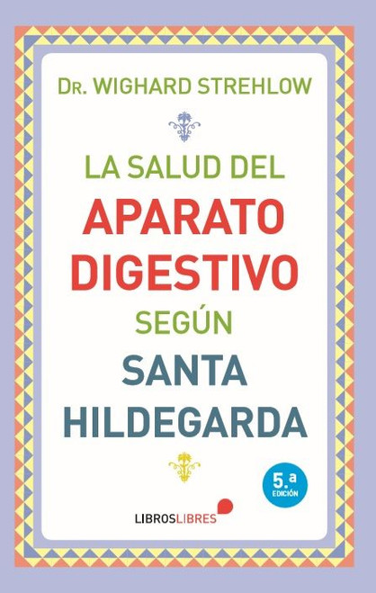 LA SALUD DEL APARATO DIGESTIVO segun Santa Hildegarda.