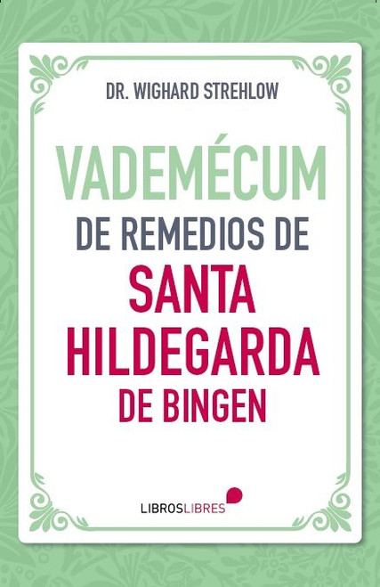 VADEMECUM DE REMEDIOS de Santa Hildegarda de Bingen.