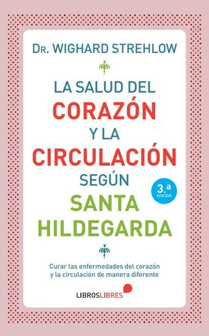 LA SALUD DEL CORAZON Y LA CIRCULACION segun Santa Hildegarda.