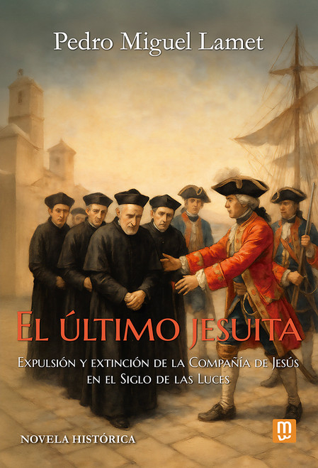 EL ULTIMO JESUITA. Expulsion y extincion de la compania de Jesus en el siglo de las luces.