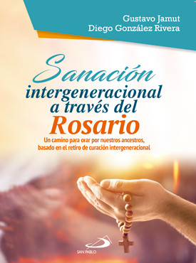 SANACION INTERGENERACIONAL A TRAVES DEL ROSARIO
