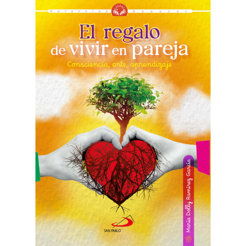 EL REGALO DE VIVIR EN PAREJA. Consciencia, arte, aprendizaje.