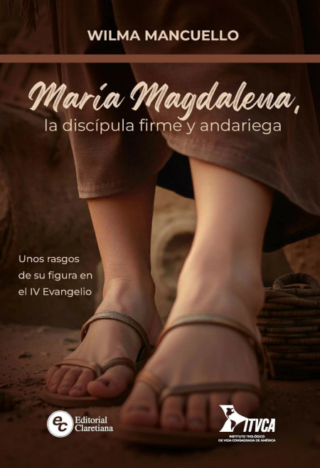 MARIA MAGDALENA, LA DISCIPULA FIRME Y ANDARIEGA.