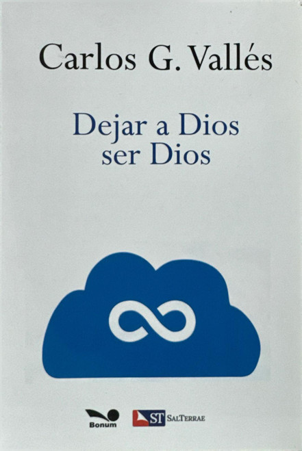 DEJAR A DIOS SER DIOS. Carlos G. Valles