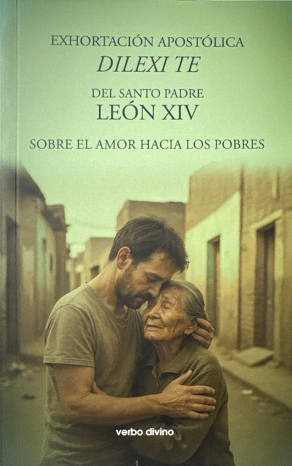 EXHORTACION APOSTOLICA DILEXI TE DEL SANTO PADRE LEON XIV. Sobre el amor hacia los pobres.