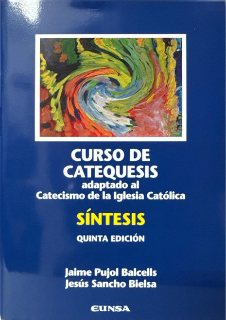 CURSO DE CATEQUESIS Adaptado al Catecismo de la Iglesia Catolica. SINTESIS