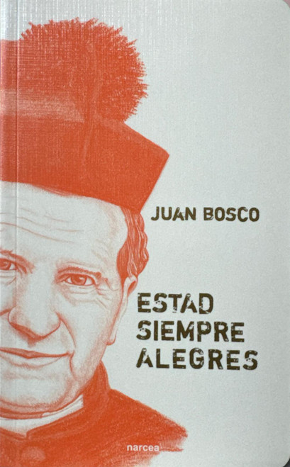 ESTAD SIEMPRE ALEGRES. Juan Bosco