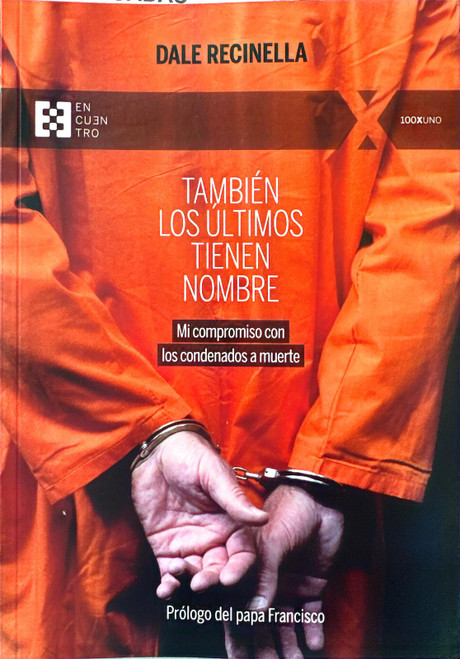 TAMBIEN LOS ULTIMOS TIENEN NOMBRE. Mi compromiso con los condenados a muerte.