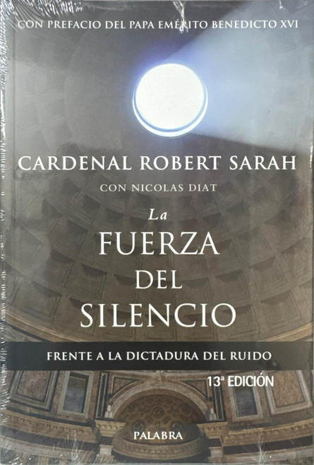 LA FUERZA DEL SILENCIO. FRENTE A LA DICTADURA DEL RUIDO Cardenal Robert Sarah