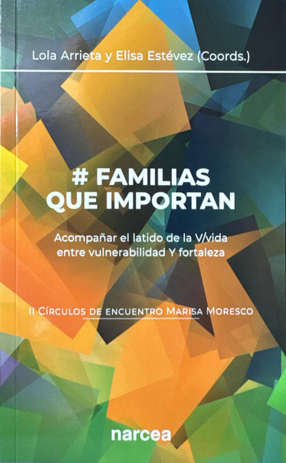 # FAMILIAS QUE IMPORTAN. Acompañar el latido de la vida entre vulnerabilidad y fortaleza