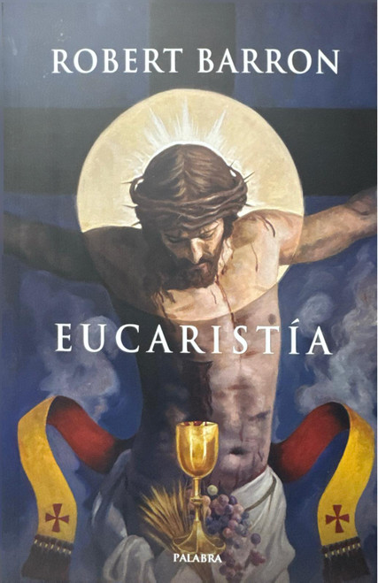  LA EUCARISTIA. Robert Barron