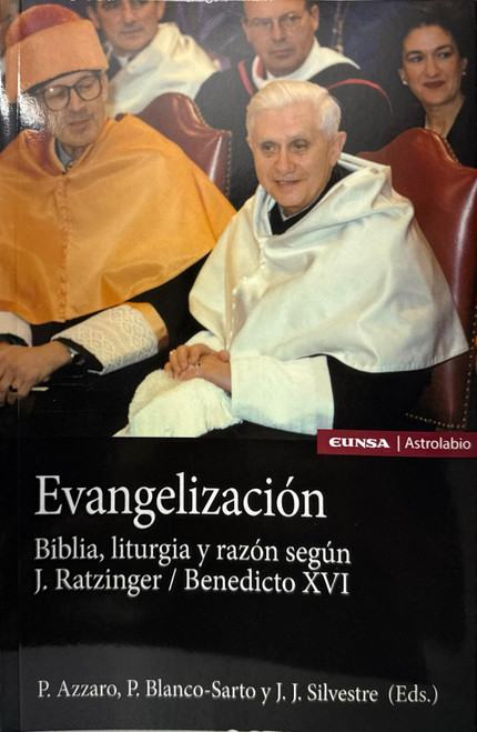 EVANGELIZACION. Biblia, liturgia y razon segun J. Ratzinger / Benedicto XVI