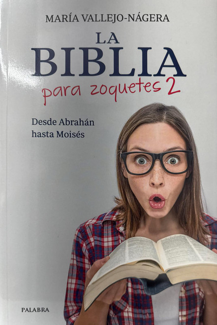 LA BIBLIA PARA ZOQUETES. Tomo 2: desde Abrahan hasta Moises
