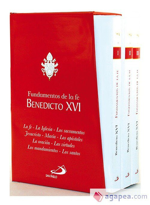 FUNDAMENTOS DE LA FE. BENEDICTO XVI. La fe - la iglesia - los sacramentos - jesucristo - Maria - Los apostoles - la oracion - las virtudes - los mandamientos - los santos.