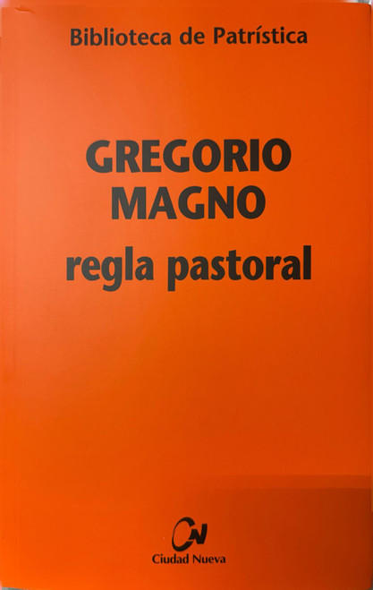 REGLA PASTORAL. GREGORIO MAGNO