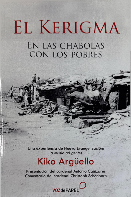 EL KERIGMA. EN LAS CHABOLAS CON LOS POBRES. Kiko Arguello