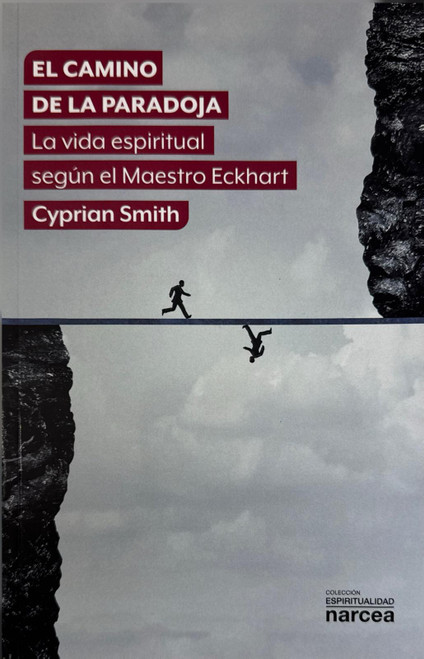EL CAMINO DE LA PARADOJA. La vida espiritual segun el Maestro Eckhart