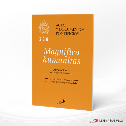 MAGNIFICA HUMANITAS. LEON XIV. Sobre la custodia de la persona humana en el tiempo de la inteligencia artificial.