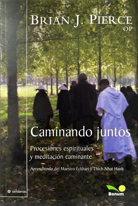 CAMINANDO JUNTOS. Procesiones espirituales y meditacion caminante. Aprendiendo del Maestro Eckhart y Thich Nhat Hanh