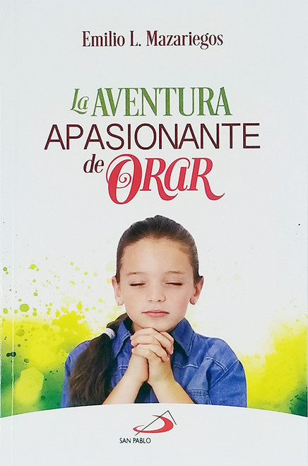 LA AVENTURA APASIONANTE DE ORAR