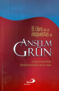 EL LIBRO DE LAS RESPUESTAS DE ANSELM GRUN