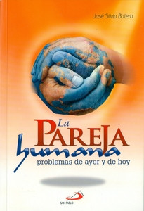 LA PAREJA HUMANA Problemas de Ayer y de Hoy