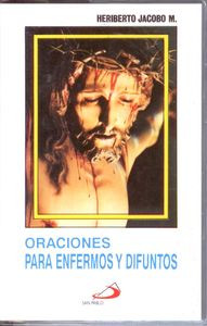 ORACIONES PARA ENFERMOS Y DIFUNTOS 